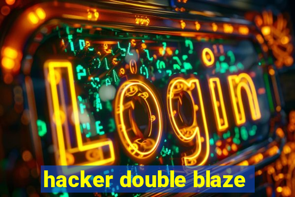 hacker double blaze